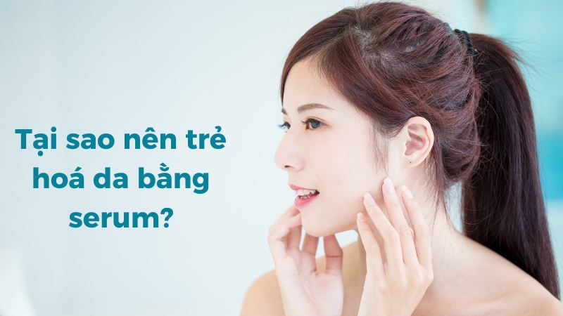 Serum bản chất là “thuốc đặc trị” giúp khắc phục các nhược điểm tại da, giúp da khoẻ từ bên trong