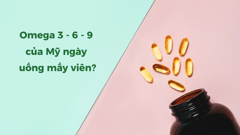 Omega 3 - 6 - 9 nên uống mỗi ngày khoảng 2 - 3 viên