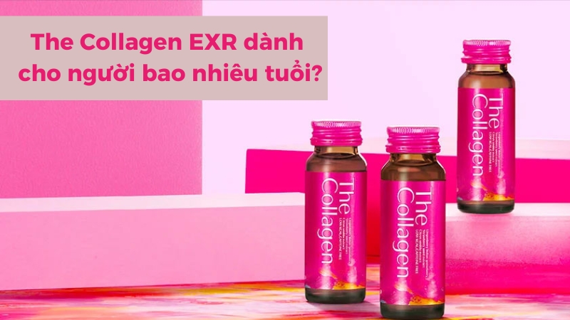 The Collagen EXR thích hợp sử dụng cho người từ 18 tuổi trở lên