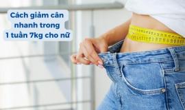 Chia sẻ cách giảm cân nhanh trong 1 tuần 7kg cho nữ