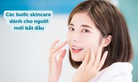 Các bước skincare dành cho người mới bắt đầu